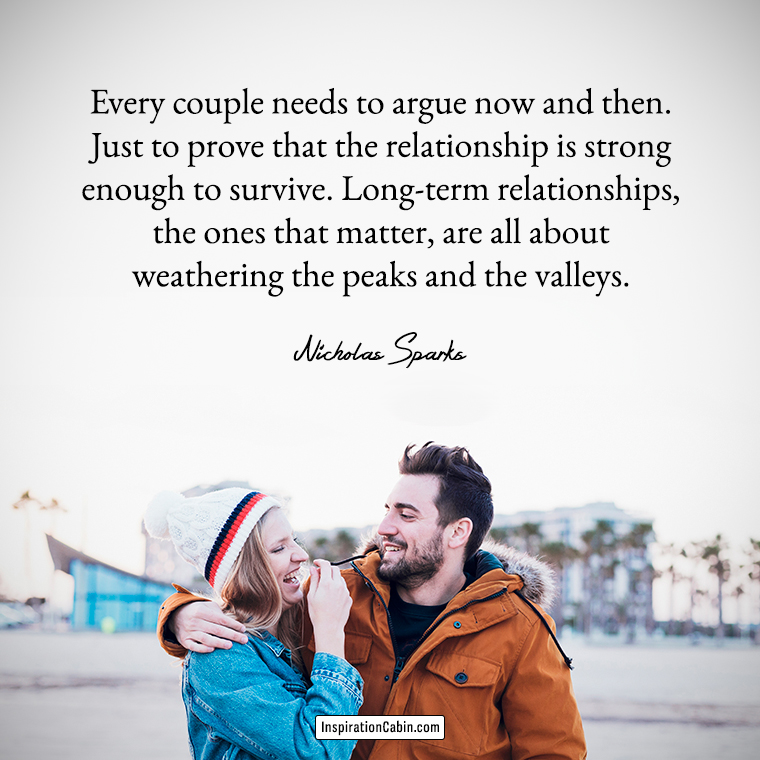 Every couple needs to argue now and then. Just to prove that the relationship is strong enough to survive.