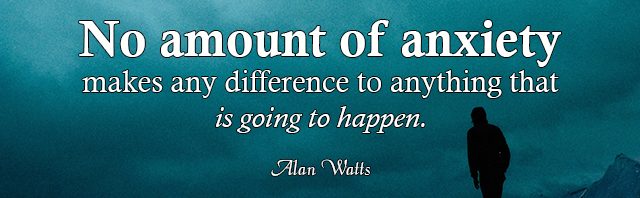 No amount of anxiety makes any difference to anything that is going to happen.