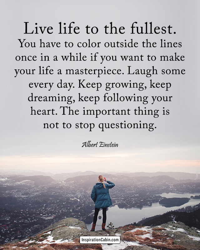 Live Life To The Fullest – Inspiration Cabin