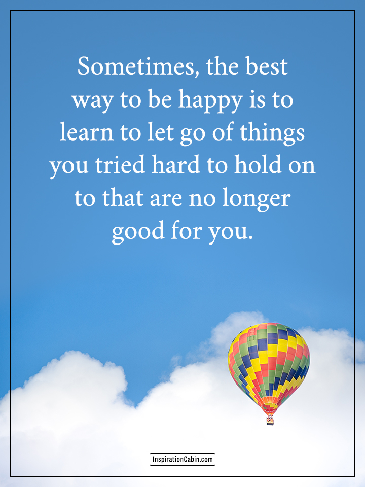 to be happy is to learn to let go