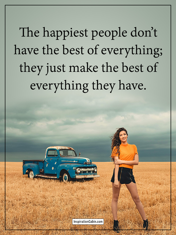 The happiest people don’t have the best of everything