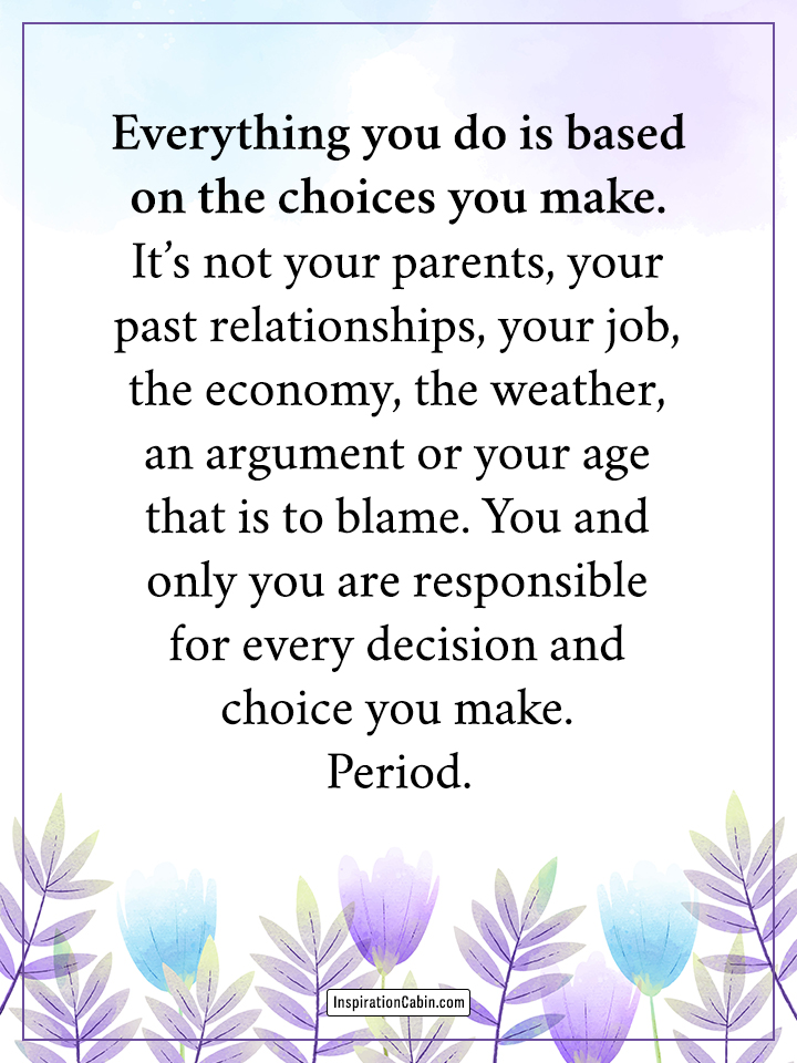 you are responsible for every decision