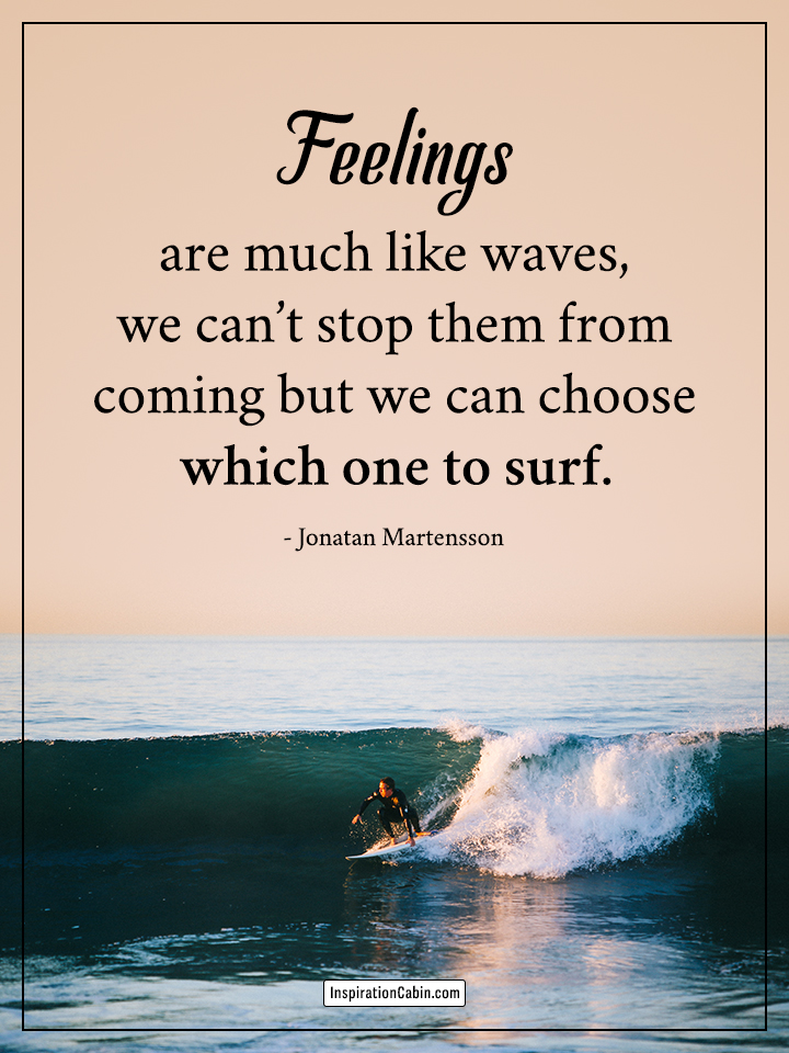 Feelings are much like waves