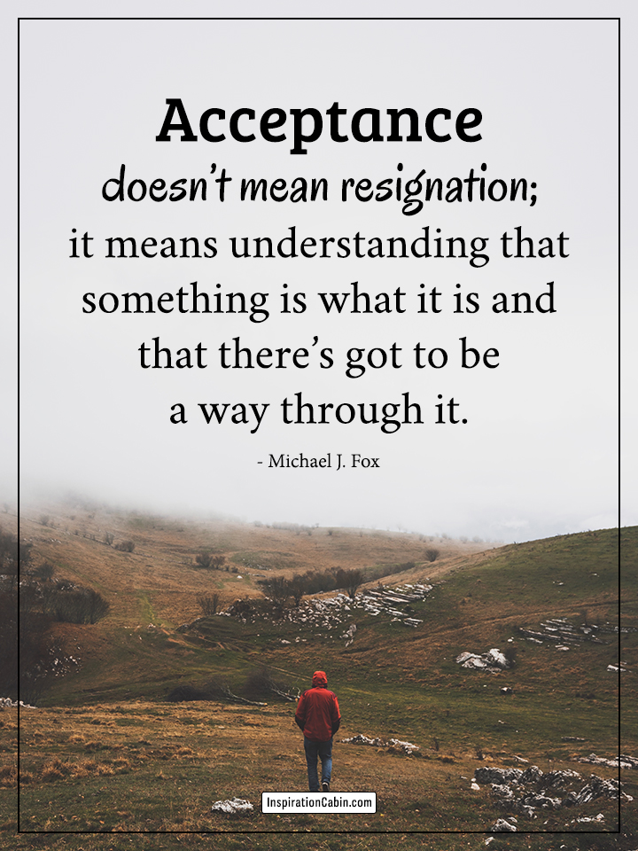 Acceptance doesn’t mean resignation