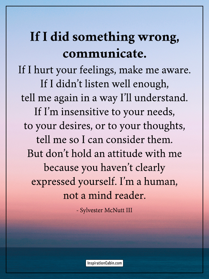 If I did something wrong, communicate.