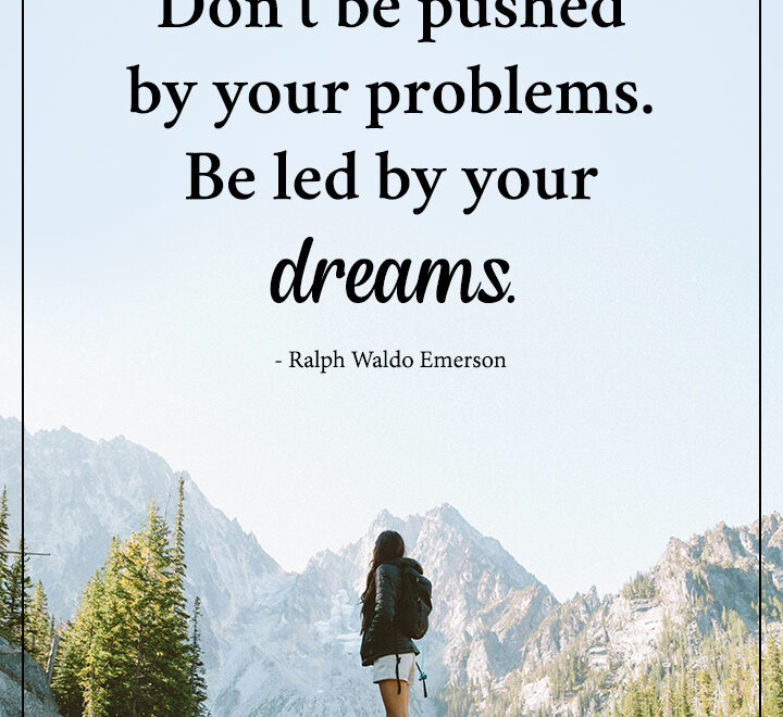 Be led by your dreams
