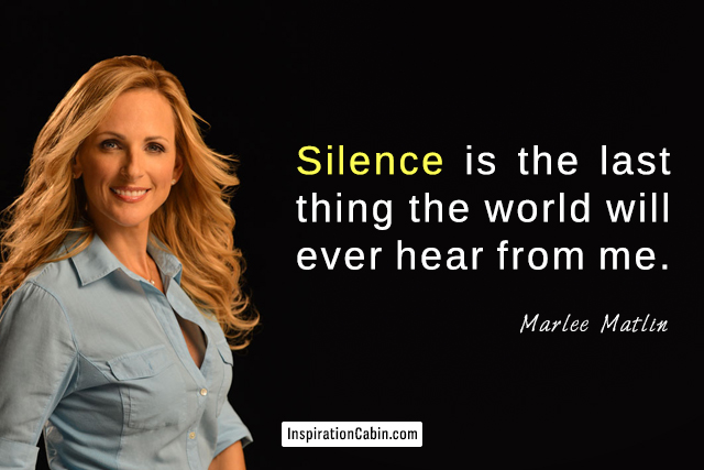 Silence is the last thing the world will ever hear from me.