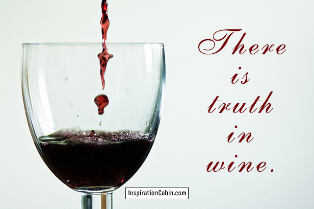 In wine there is truth.