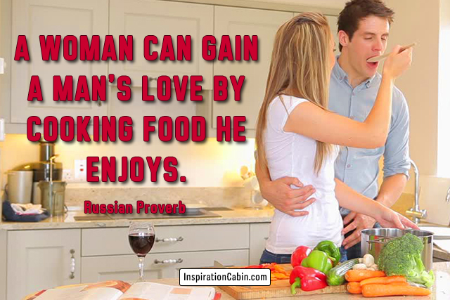 A woman can gain a man's love by cooking food he enjoys.