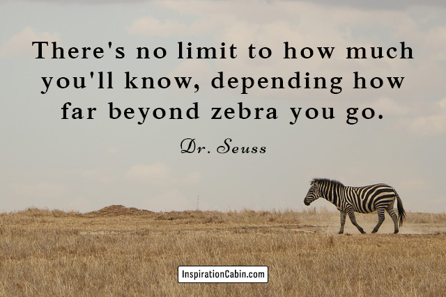 There's no limit to how much you'll know, depending how far beyond zebra you go.