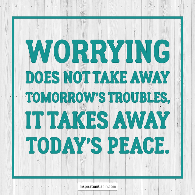 worrying makes things worse quotes