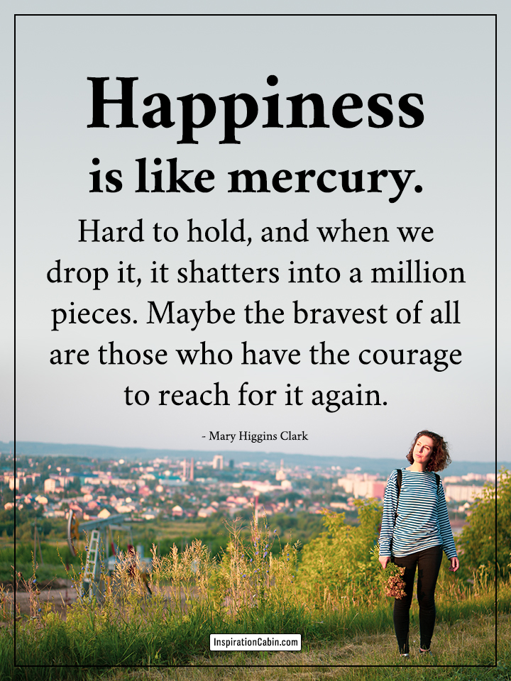 Happiness is like mercury