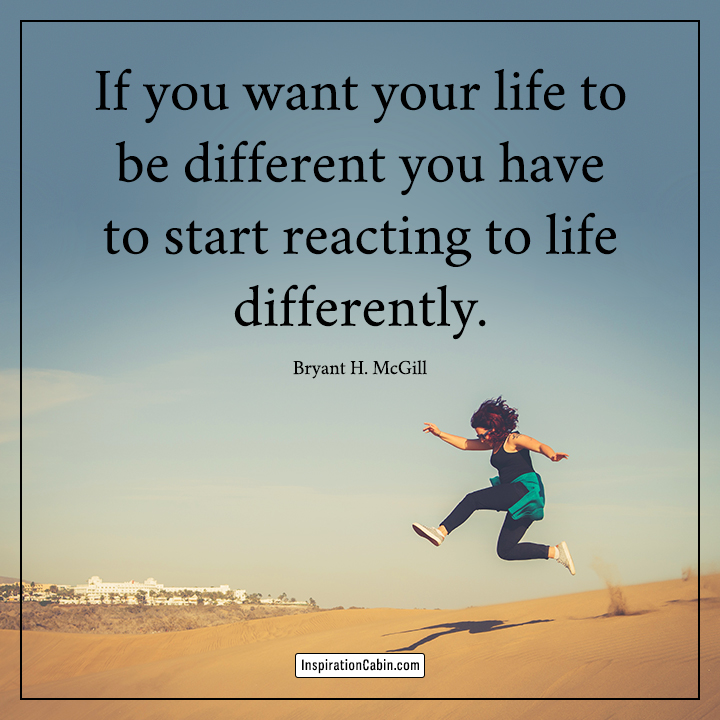 want your life to be different