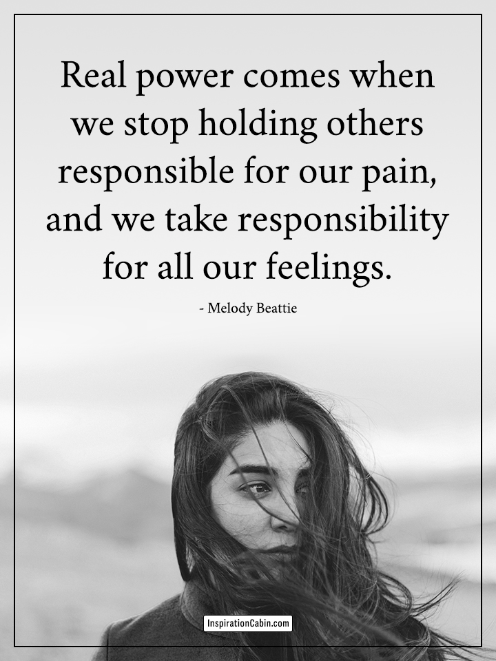 take responsibility for all our feelings