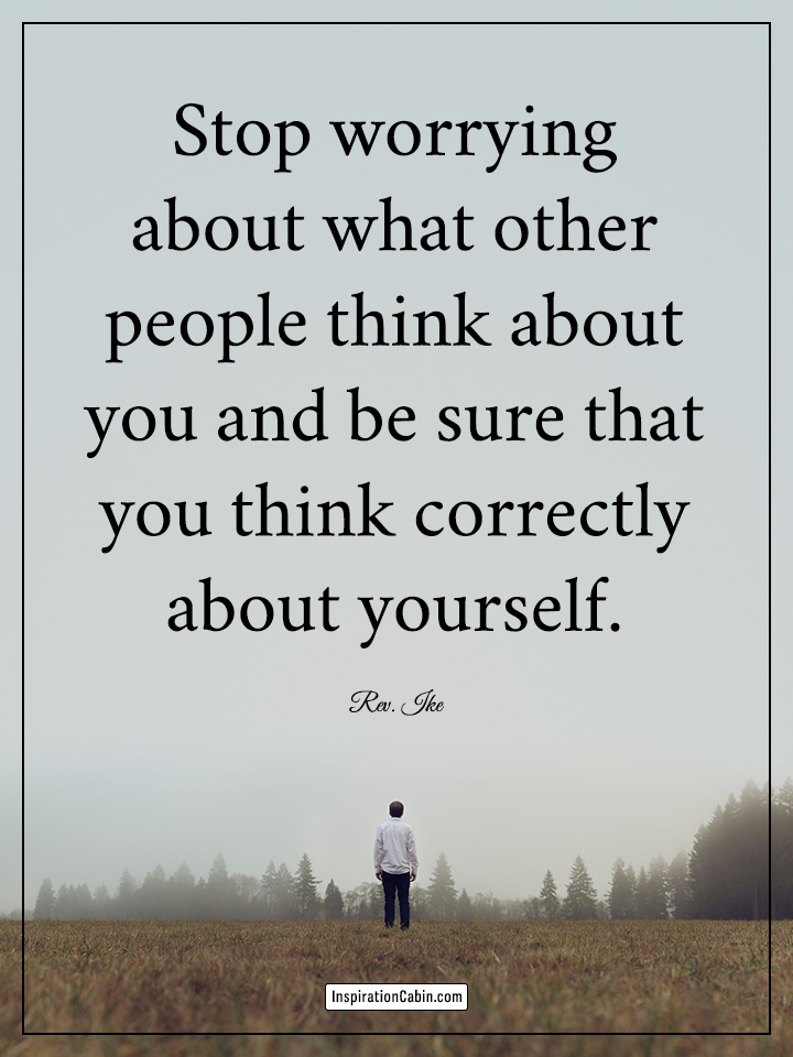 Stop worrying about what other people think about you