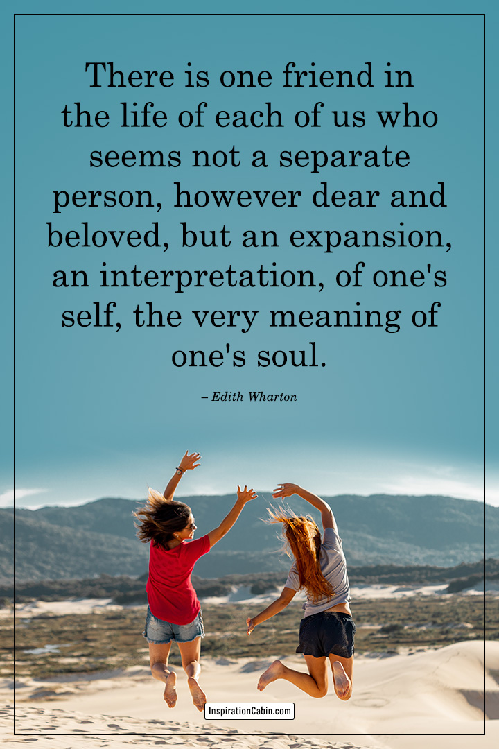 There is one friend in the life of each of us who seems not a separate person