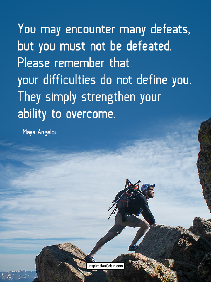 difficulties strengthen your ability to overcome