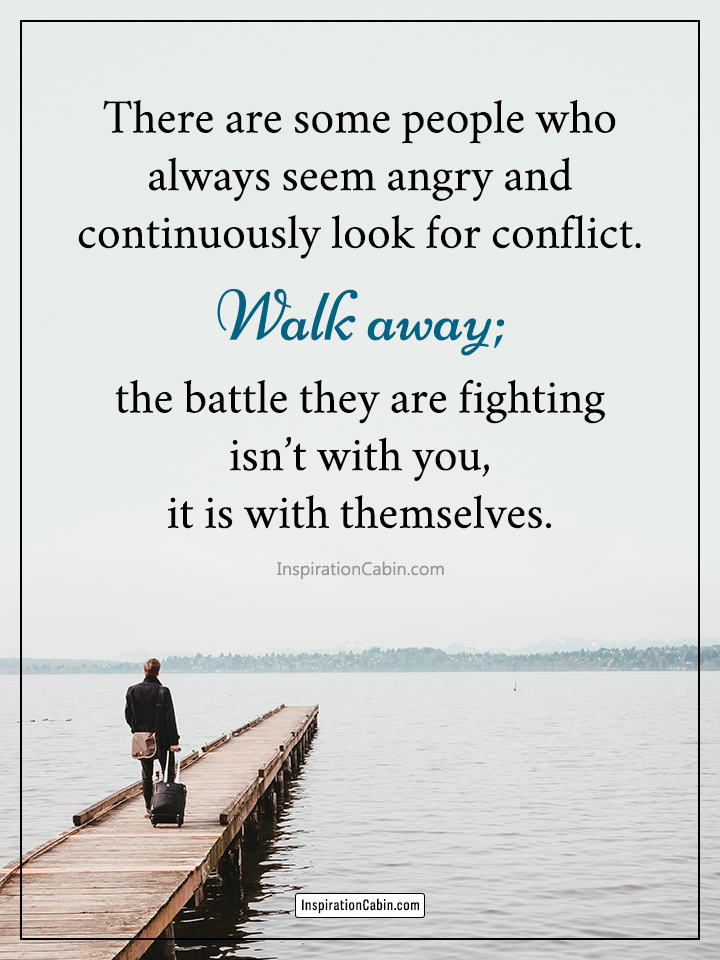 Walk away from angry people