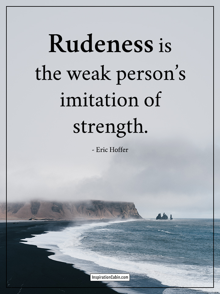 Rudeness is weak quote