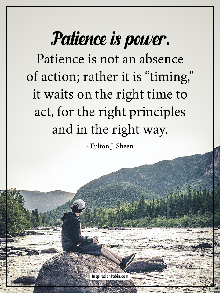 Patience is power
