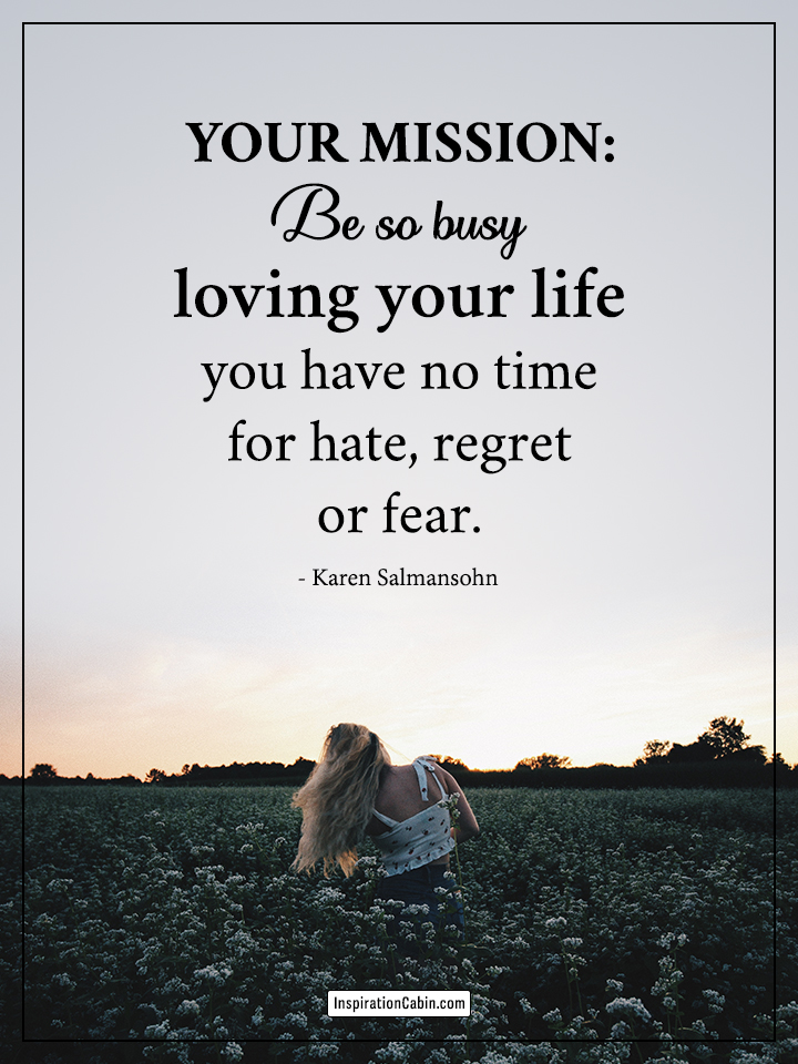 Be so busy loving your life