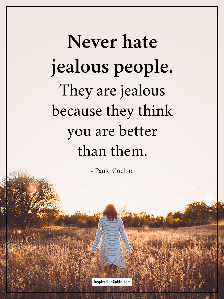 Never Hate Jealous People – Inspiration Cabin